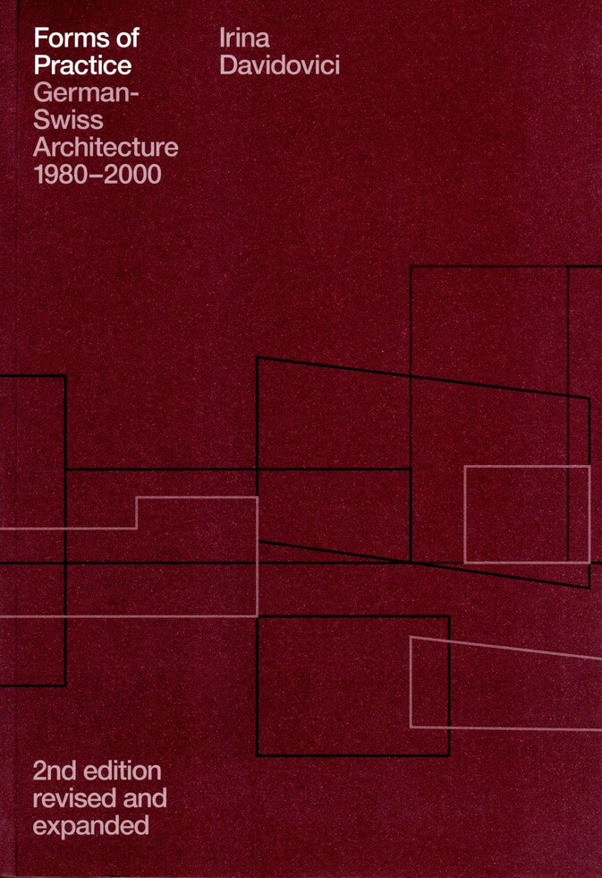 Forms of Practice: German-Swiss Architecture 1980–2000