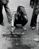 Kaveh Golestan: Recording the Truth in Iran 1950-2003