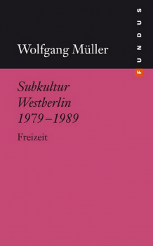 Subkultur Westberlin 1979-1989